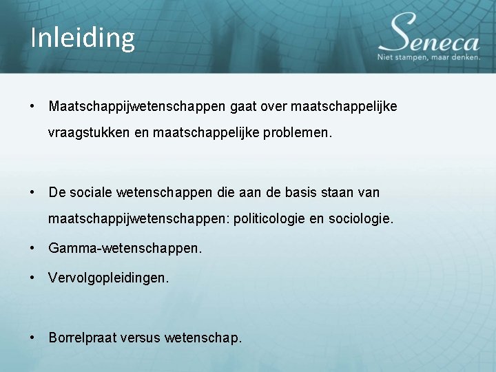 Inleiding • Maatschappijwetenschappen gaat over maatschappelijke vraagstukken en maatschappelijke problemen. • De sociale wetenschappen