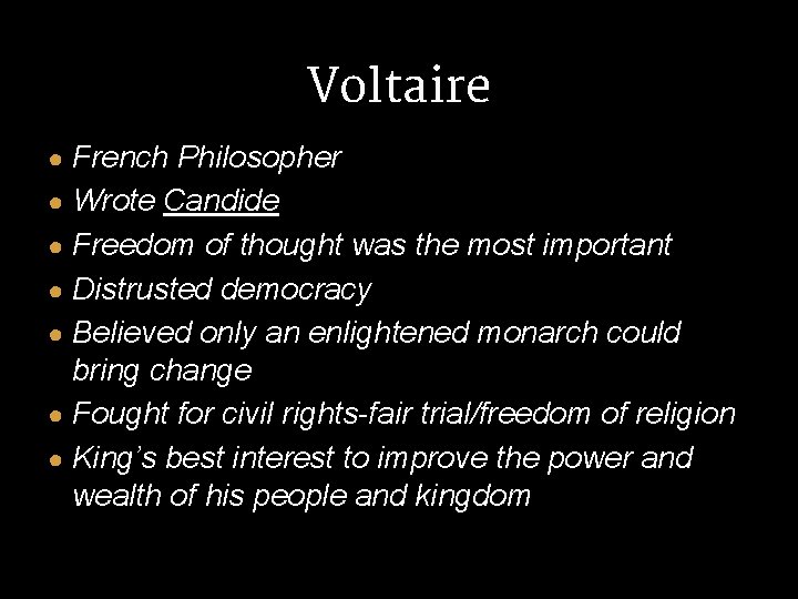 Voltaire ● French Philosopher ● Wrote Candide ● Freedom of thought was the most Voltaire ● French Philosopher ● Wrote Candide ● Freedom of thought was the most