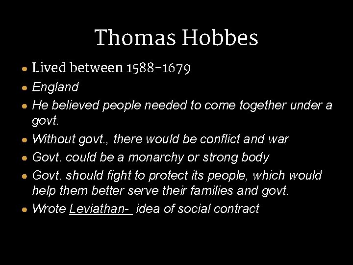 Thomas Hobbes ● Lived between 1588 -1679 ● England ● He believed people needed Thomas Hobbes ● Lived between 1588 -1679 ● England ● He believed people needed