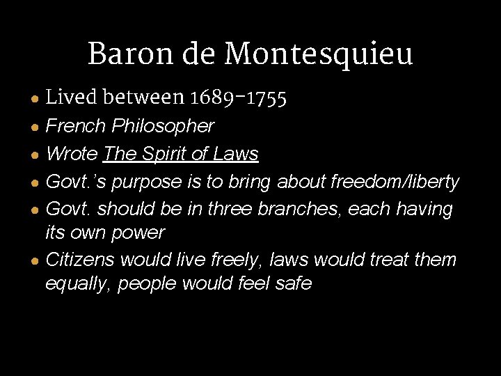 Baron de Montesquieu ● Lived between 1689 -1755 ● French Philosopher ● Wrote The Baron de Montesquieu ● Lived between 1689 -1755 ● French Philosopher ● Wrote The