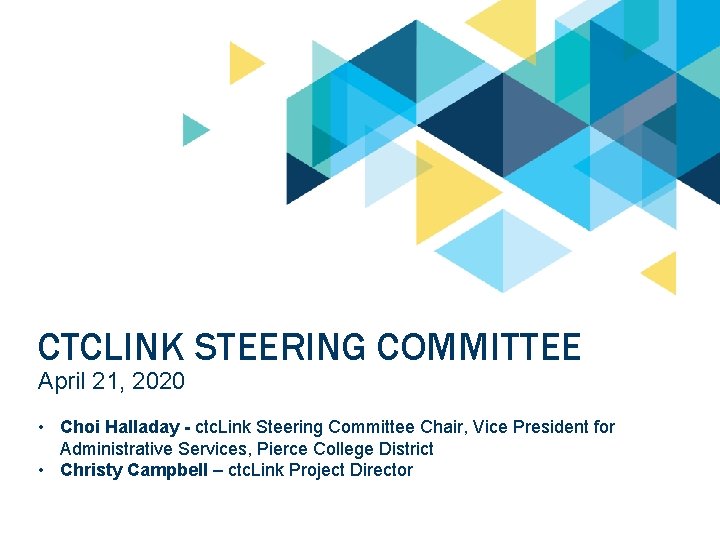 CTCLINK STEERING COMMITTEE April 21, 2020 • Choi Halladay - ctc. Link Steering Committee