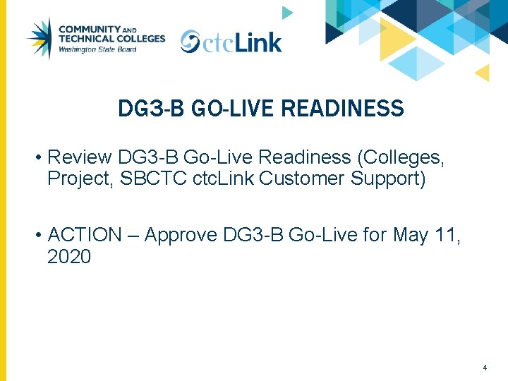 DG 3 -B GO-LIVE READINESS • Review DG 3 -B Go-Live Readiness (Colleges, Project,