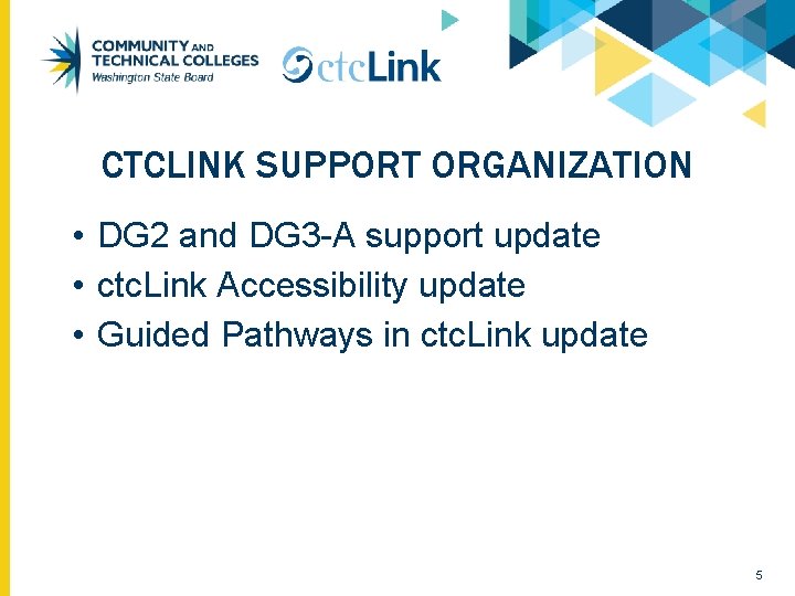 CTCLINK SUPPORT ORGANIZATION • DG 2 and DG 3 -A support update • ctc.