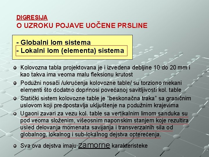 DIGRESIJA O UZROKU POJAVE UOČENE PRSLINE - Globalni lom sistema - Lokalni lom (elementa)