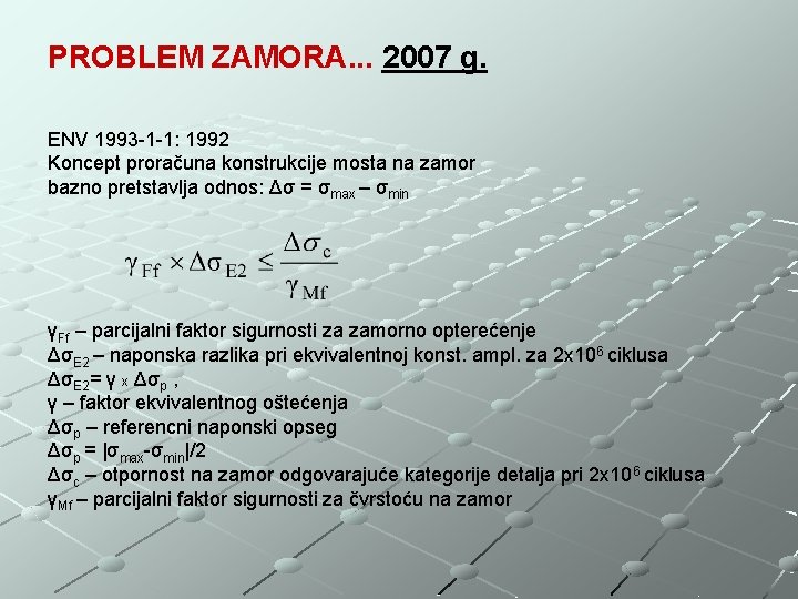 PROBLEM ZAMORA. . . 2007 g. ENV 1993 -1 -1: 1992 Koncept proračuna konstrukcije