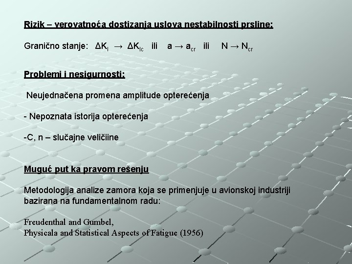 Rizik – verovatnoća dostizanja uslova nestabilnosti prsline: Granično stanje: ΔKI → ΔKIc ili a