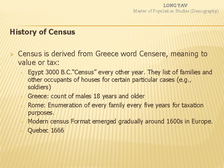 LONG YAV Master of Population Studies (Demography) History of Census Ø Census is derived