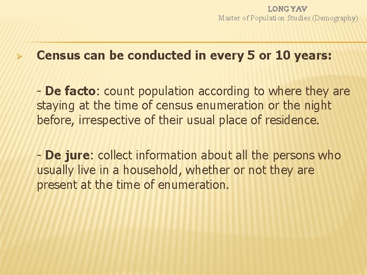 LONG YAV Master of Population Studies (Demography) Ø Census can be conducted in every LONG YAV Master of Population Studies (Demography) Ø Census can be conducted in every