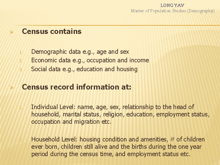 LONG YAV Master of Population Studies (Demography) Ø Census contains 1. 2. 3. Ø