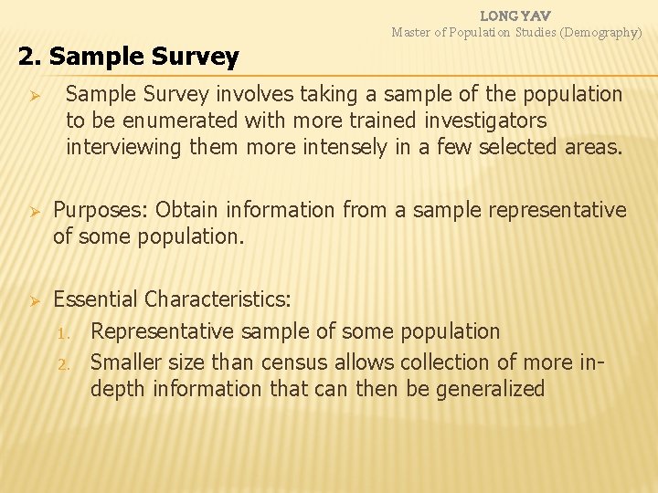 2. Sample Survey LONG YAV Master of Population Studies (Demography) Ø Sample Survey involves