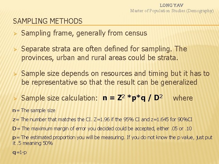 LONG YAV Master of Population Studies (Demography) SAMPLING METHODS Ø Sampling frame, generally from