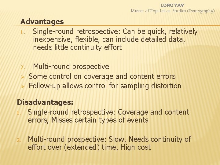 LONG YAV Master of Population Studies (Demography) Advantages 1. Single-round retrospective: Can be quick,