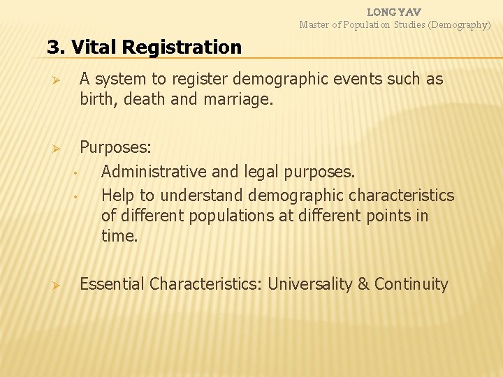 LONG YAV Master of Population Studies (Demography) 3. Vital Registration Ø A system to