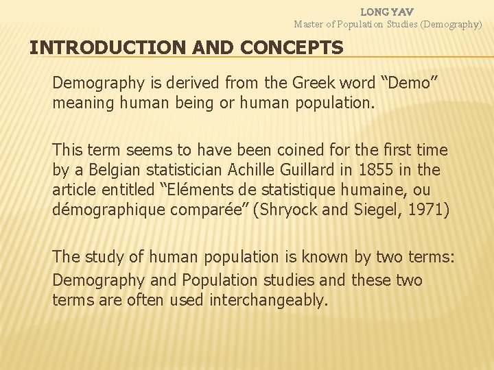 LONG YAV Master of Population Studies (Demography) INTRODUCTION AND CONCEPTS Demography is derived from LONG YAV Master of Population Studies (Demography) INTRODUCTION AND CONCEPTS Demography is derived from