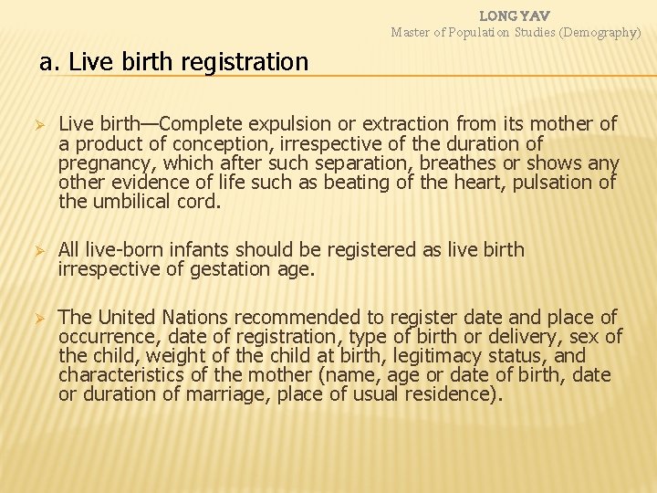 LONG YAV Master of Population Studies (Demography) a. Live birth registration Ø Live birth—Complete