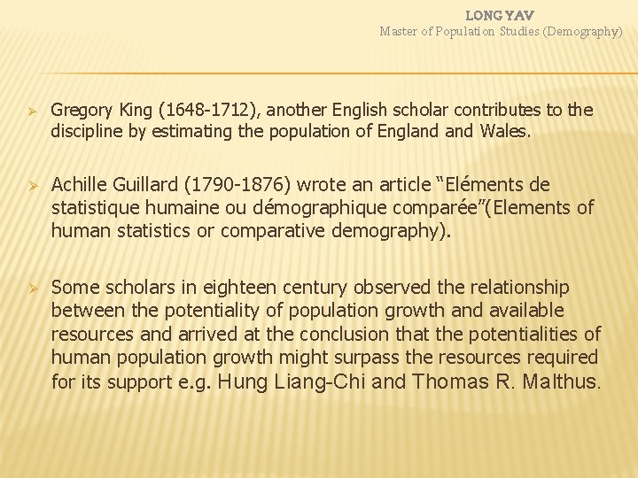 LONG YAV Master of Population Studies (Demography) Ø Gregory King (1648 -1712), another English