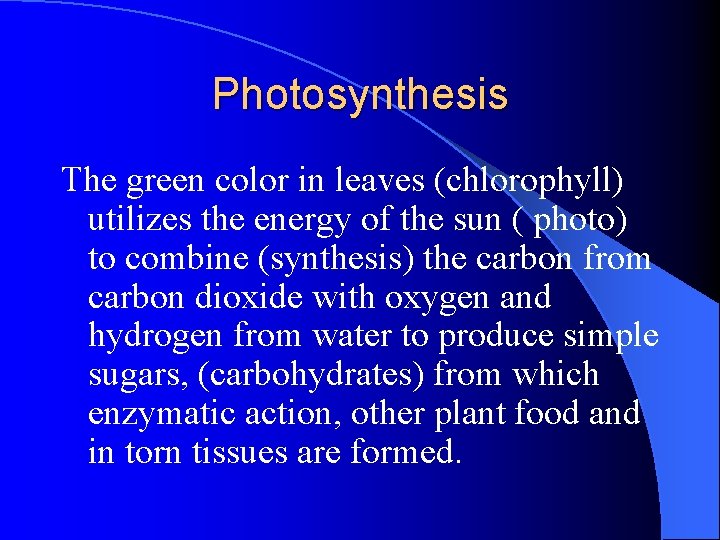 Photosynthesis The green color in leaves (chlorophyll) utilizes the energy of the sun ( Photosynthesis The green color in leaves (chlorophyll) utilizes the energy of the sun (
