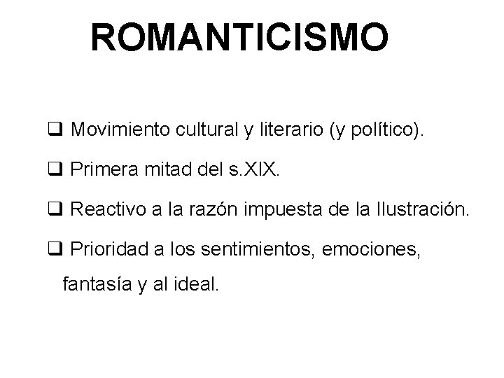 ROMANTICISMO q Movimiento cultural y literario (y político). q Primera mitad del s. XIX.