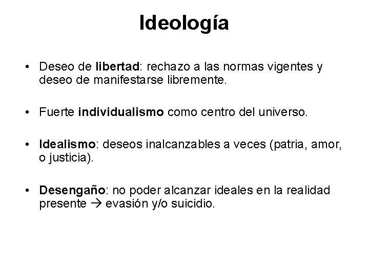 Ideología • Deseo de libertad: rechazo a las normas vigentes y deseo de manifestarse