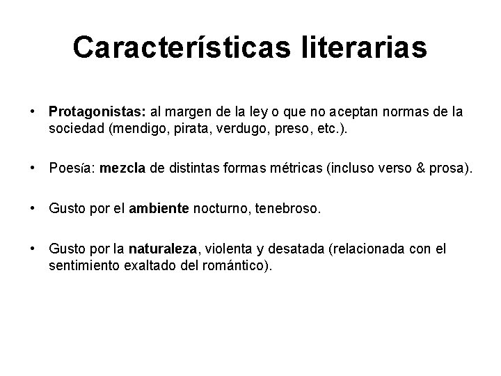 Características literarias • Protagonistas: al margen de la ley o que no aceptan normas