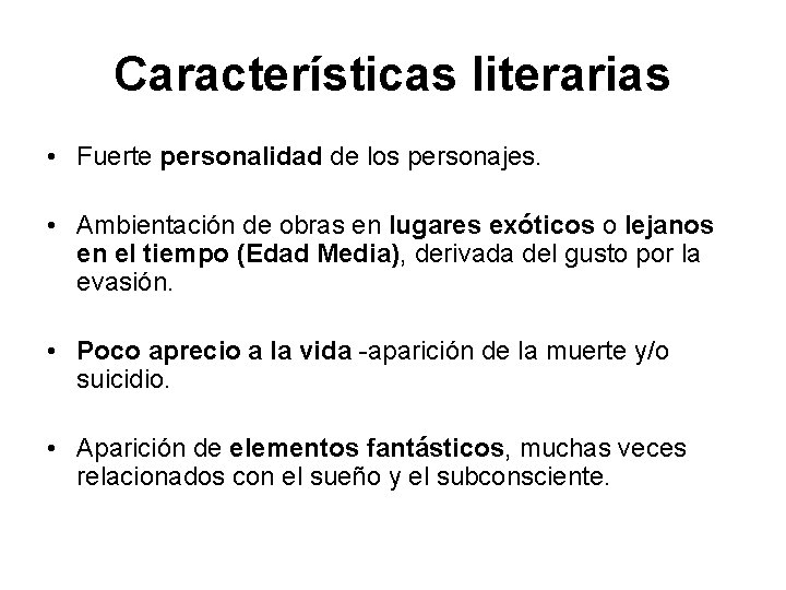 Características literarias • Fuerte personalidad de los personajes. • Ambientación de obras en lugares
