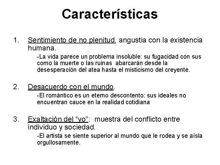 Características 1. Sentimiento de no plenitud, angustia con la existencia humana. -La vida parece