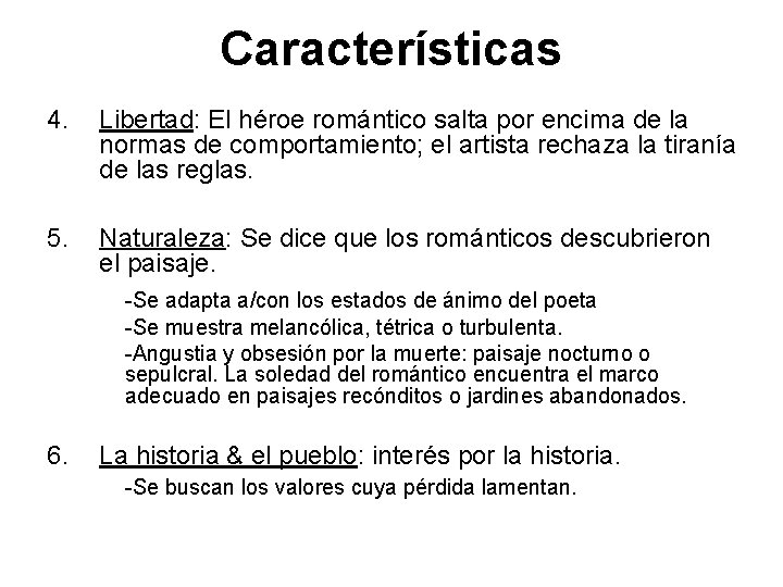 Características 4. Libertad: El héroe romántico salta por encima de la normas de comportamiento;