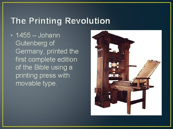The Printing Revolution • 1455 – Johann Gutenberg of Germany, printed the first complete The Printing Revolution • 1455 – Johann Gutenberg of Germany, printed the first complete