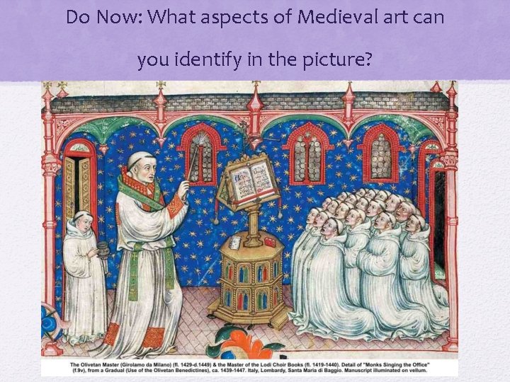 Do Now: What aspects of Medieval art can you identify in the picture? Do Now: What aspects of Medieval art can you identify in the picture?