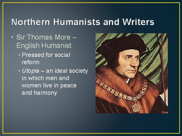 Northern Humanists and Writers • Sir Thomas More – English Humanist • Pressed for Northern Humanists and Writers • Sir Thomas More – English Humanist • Pressed for