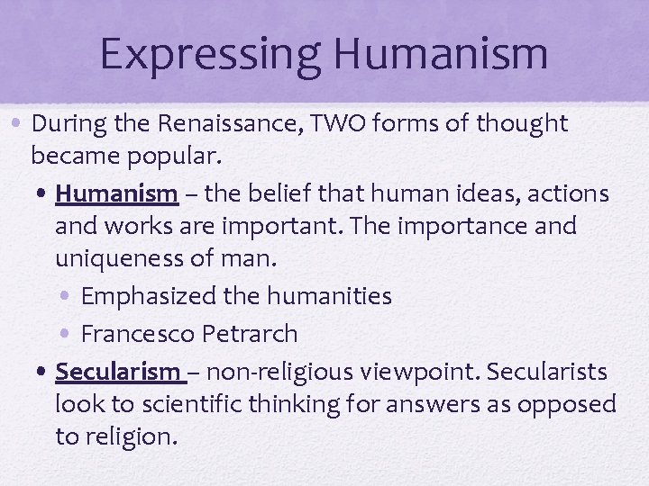 Expressing Humanism • During the Renaissance, TWO forms of thought became popular. • Humanism Expressing Humanism • During the Renaissance, TWO forms of thought became popular. • Humanism