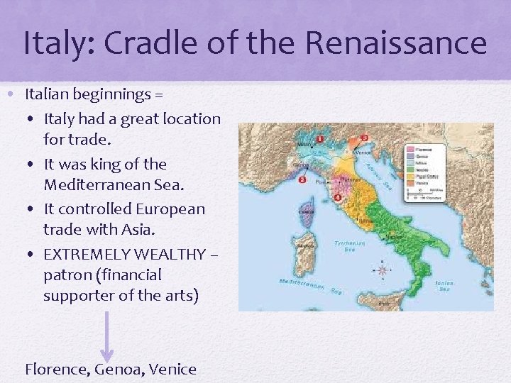 Italy: Cradle of the Renaissance • Italian beginnings = • Italy had a great Italy: Cradle of the Renaissance • Italian beginnings = • Italy had a great