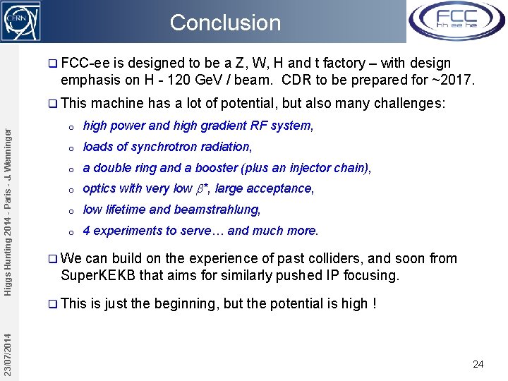 Conclusion q FCC-ee is designed to be a Z, W, H and t factory