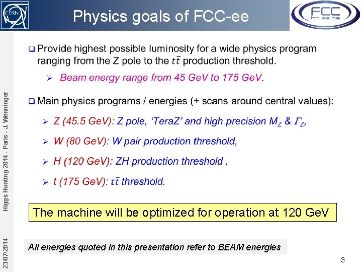 23/07/2014 Higgs Hunting 2014 - Paris - J. Wenninger Physics goals of FCC-ee The