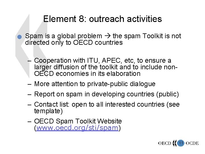 Element 8: outreach activities n Spam is a global problem the spam Toolkit is