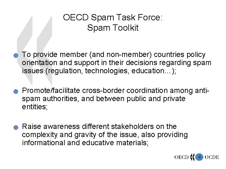 OECD Spam Task Force: Spam Toolkit n n n To provide member (and non-member)