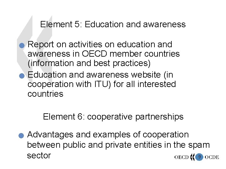 Element 5: Education and awareness n n Report on activities on education and awareness