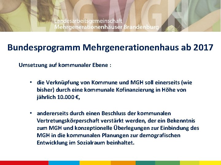 Bundesprogramm Mehrgenerationenhaus ab 2017 Umsetzung auf kommunaler Ebene : • die Verknüpfung von Kommune