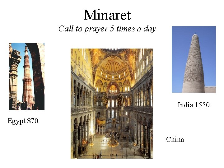 Minaret Call to prayer 5 times a day India 1550 Egypt 870 China 
