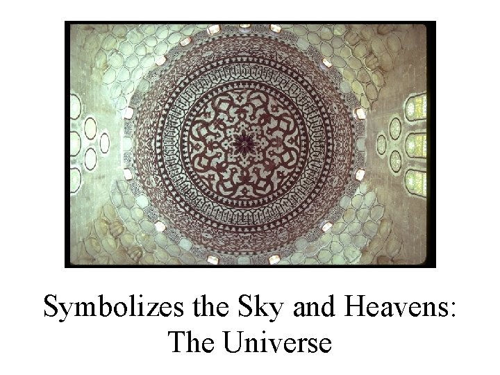 Symbolizes the Sky and Heavens: The Universe 