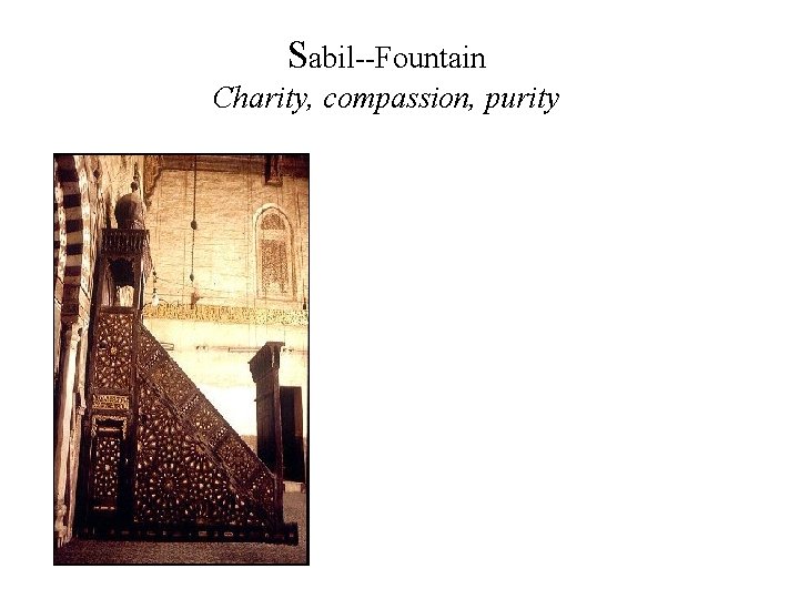 Sabil--Fountain Charity, compassion, purity 