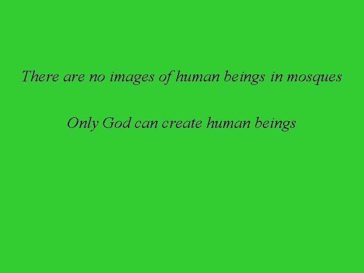 There are no images of human beings in mosques Only God can create human