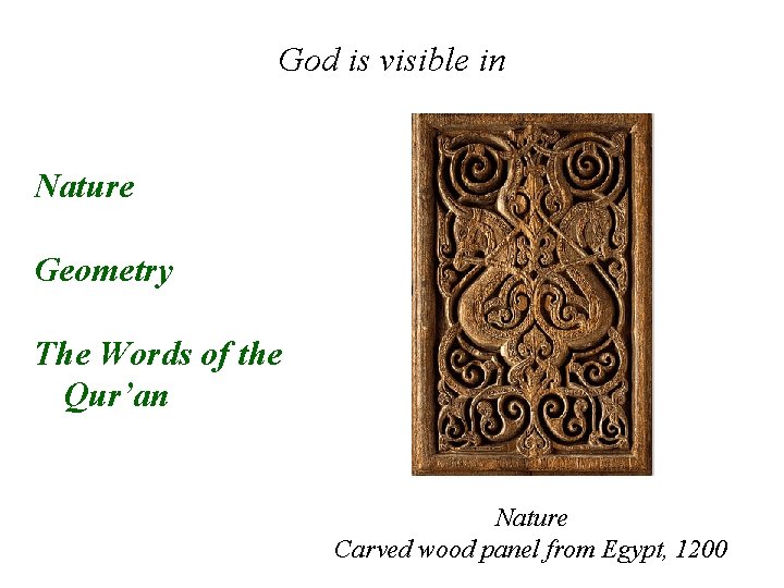 God is visible in Nature Geometry The Words of the Qur’an Nature Carved wood