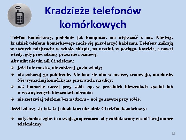 Kradzieże telefonów komórkowych Telefon komórkowy, podobnie jak komputer, ma większość z nas. Niestety, kradzież