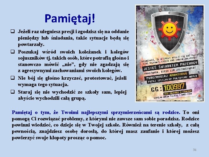 Pamiętaj! q Jeżeli raz ulegniesz presji i zgodzisz się na oddanie pieniędzy lub śniadania,