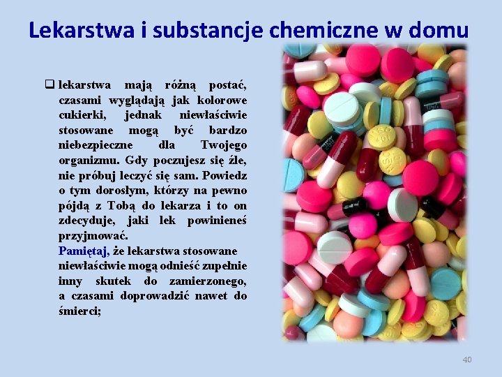 Lekarstwa i substancje chemiczne w domu q lekarstwa mają różną postać, czasami wyglądają jak