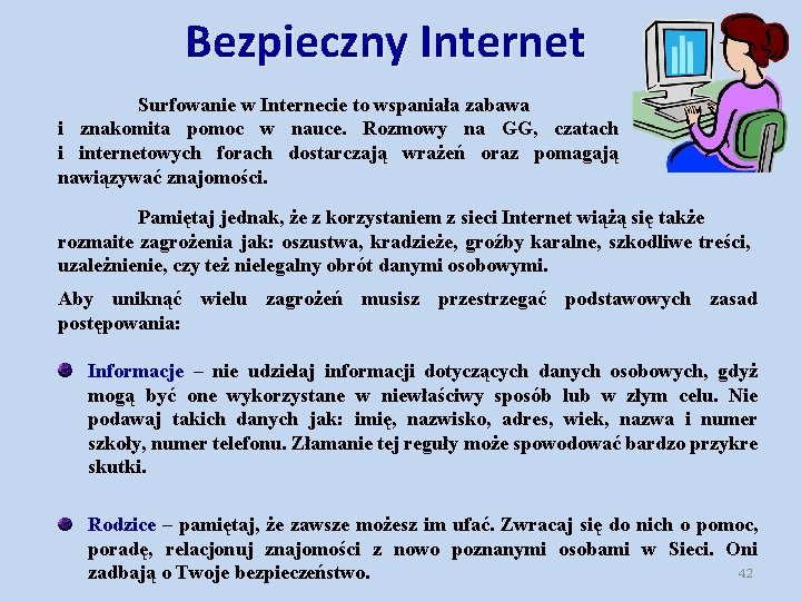 Bezpieczny Internet Surfowanie w Internecie to wspaniała zabawa i znakomita pomoc w nauce. Rozmowy