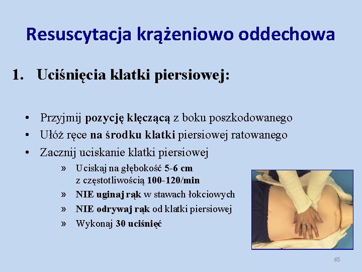 Resuscytacja krążeniowo oddechowa 1. Uciśnięcia klatki piersiowej: • Przyjmij pozycję klęczącą z boku poszkodowanego