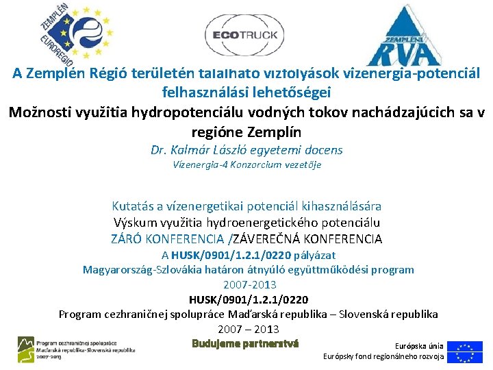 A Zemplén Régió területén található vízfolyások vizenergia-potenciál felhasználási lehetőségei Možnosti využitia hydropotenciálu vodných tokov