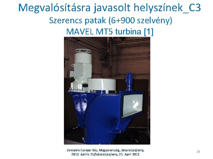 Megvalósításra javasolt helyszínek_C 3 Szerencs patak (6+900 szelvény) MAVEL MT 5 turbina [1] Zemplén